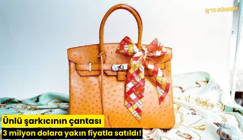 Ünlü şarkıcının çantası 3 milyon dolara yakın fiyatla satıldı!