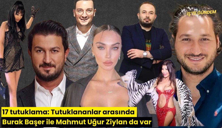 Uyuşturucu operasyonunda 17 tutuklama: Tutuklananlar arasında Burak Başer ile Mahmut Uğur Ziylan da var