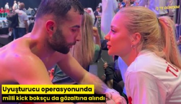 Uyuşturucu operasyonunda milli kick boksçu da gözaltına alındı