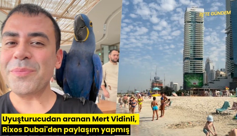 Uyuşturucudan aranan Mert Vidinli, Rixos Dubai'den paylaşım yapmış