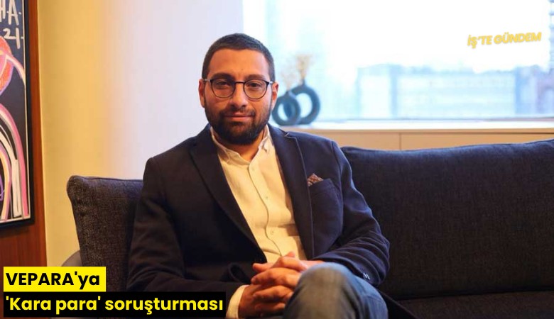 VEPARA'ya 'Kara para' soruşturması