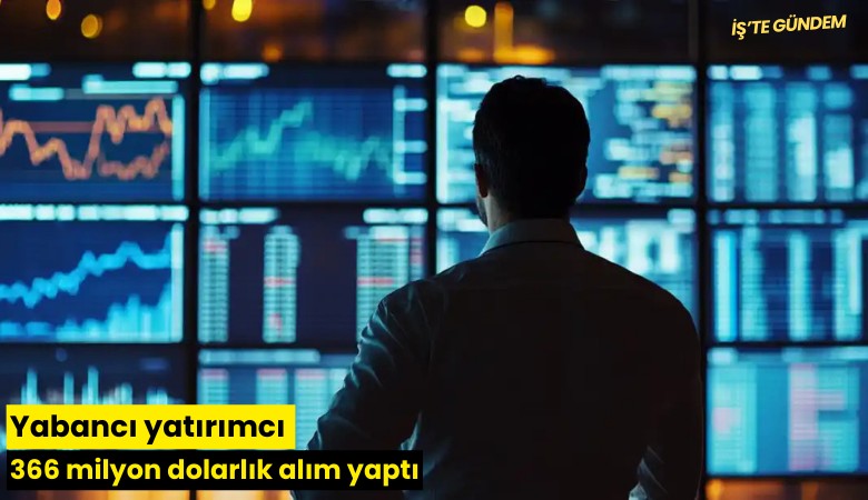 Yabancı yatırımcı 366 milyon dolarlık alım yaptı