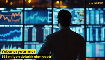 Yabancı yatırımcı 366 milyon dolarlık alım yaptı