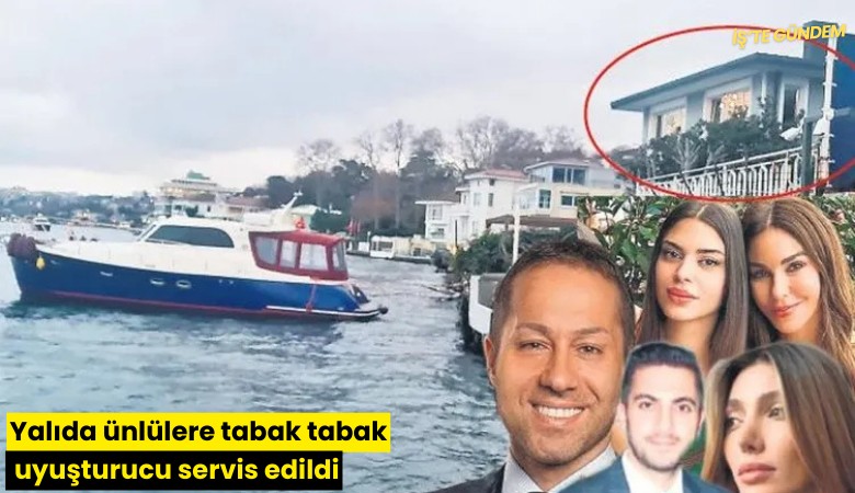 Yalıda ünlülere tabak tabak uyuşturucu servis edildi