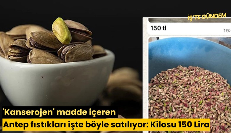 'Kanserojen' madde içeren Antep fıstıkları işte böyle satılıyor: Kilosu 150 Lira