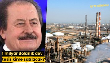 1 milyar dolarlık dev tesis kime satılacak?