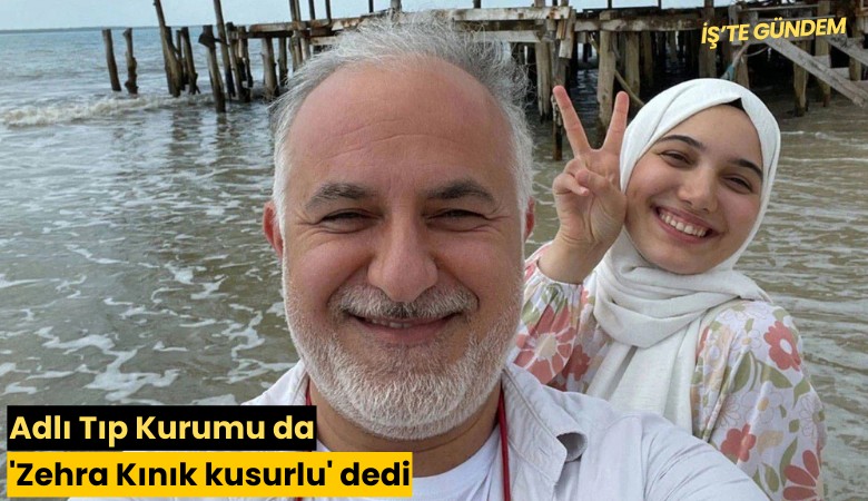 Adlı Tıp Kurumu da 'Zehra Kınık kusurlu' dedi