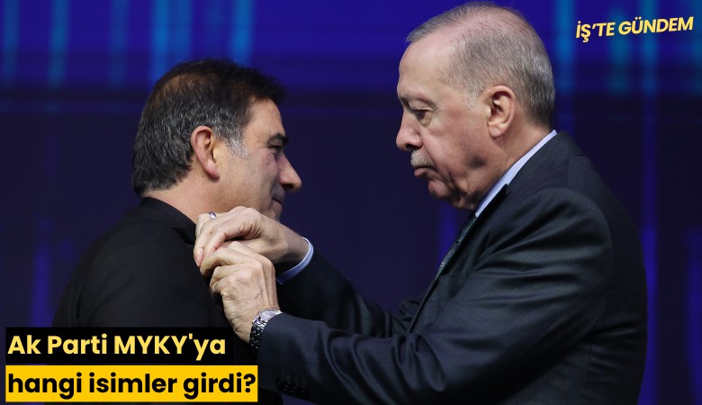 Ak Parti MYKY'ya hangi isimler girdi?