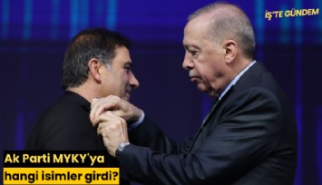 Ak Parti MYKY'ya hangi isimler girdi?