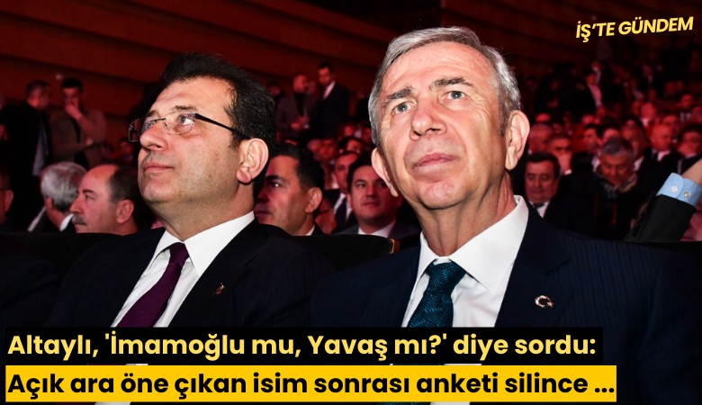 Altaylı, 'İmamoğlu mu, Yavaş mı?' diye sordu: Açık ara öne çıkan isim sonrası anketi silince gündem oldu