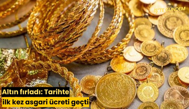 Altın fırladı: Tarihte ilk kez asgari ücreti geçti
