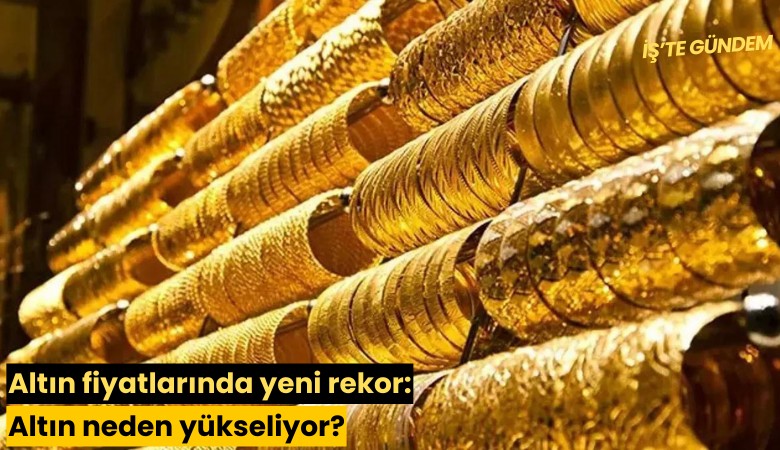 Altın fiyatlarında yeni rekor: Altın neden yükseliyor?