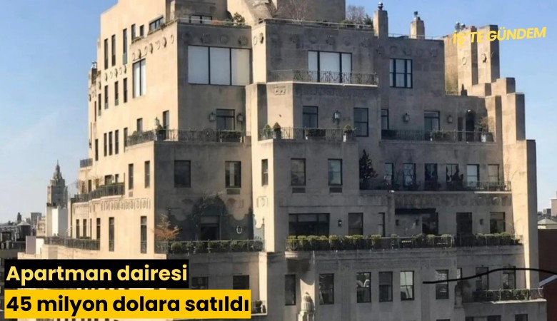 Apartman dairesi 45 milyon dolara satıldı