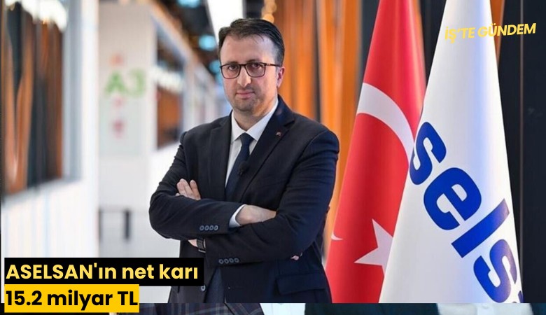 ASELSAN'ın net karı 15.2 milyar TL