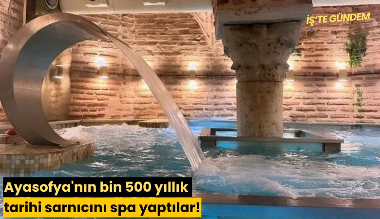 Ayasofya'nın bin 500 yıllık tarihi sarnıcını spa yaptılar!
