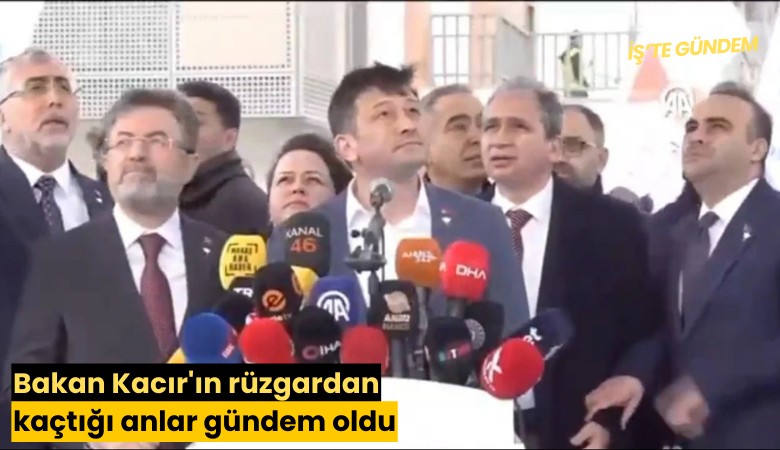 Bakan Kacır'ın rüzgardan kaçtığı anlar gündem oldu