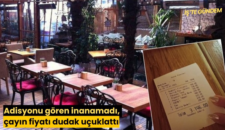 Bodrum değil Şişli: Adisyonu gören inanamadı, çayın fiyatı dudak uçuklattı