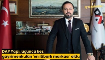 DAP Yapı, üçüncü kez gayrimenkulün 'en itibarlı markası' oldu