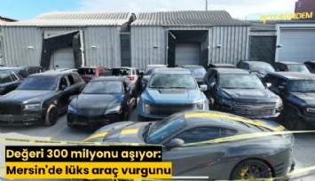 Değeri 300 milyonu aşıyor: Mersin'de lüks araç vurgunu