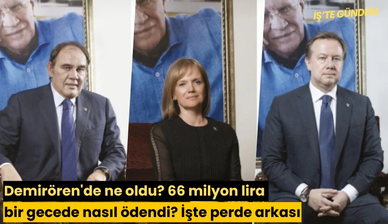 Demirören'de ne oldu? 66 milyon lira bir gecede nasıl ödendi? İşte perde arkası