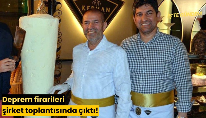 Deprem firarileri şirket toplantısında çıktı!