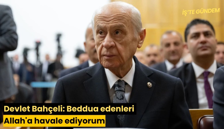 Devlet Bahçeli: Beddua edenleri Allah'a havale ediyorum