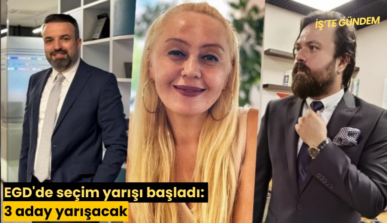 EGD'de seçim yarışı başladı: 3 aday yarışacak