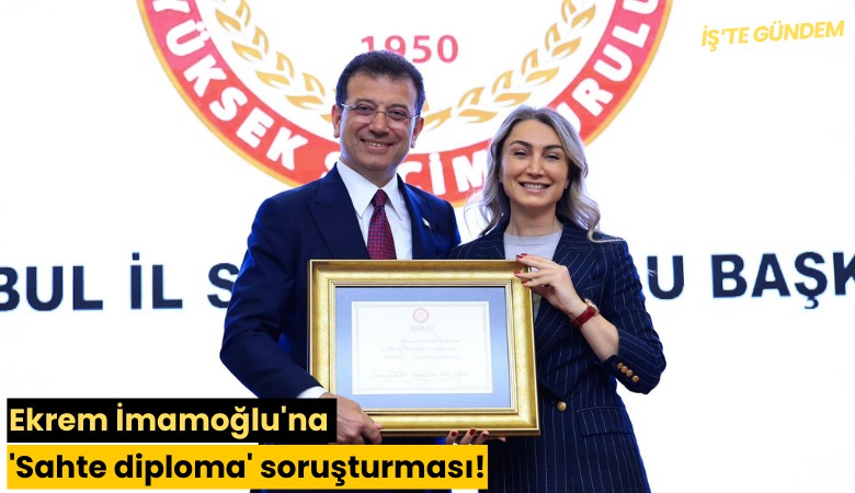 Ekrem İmamoğlu'na 'Sahte diploma' soruşturması!