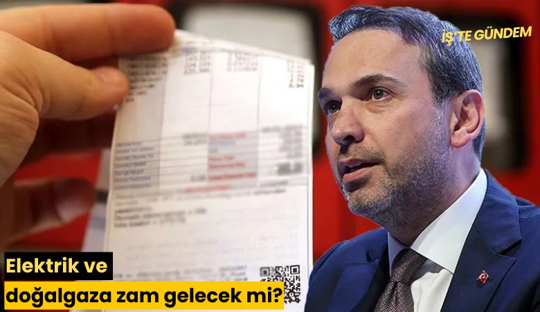 Elektrik ve doğalgaza zam gelecek mi?