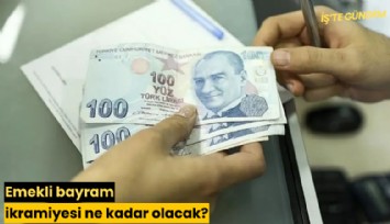 Emekli bayram ikramiyesi ne kadar olacak?