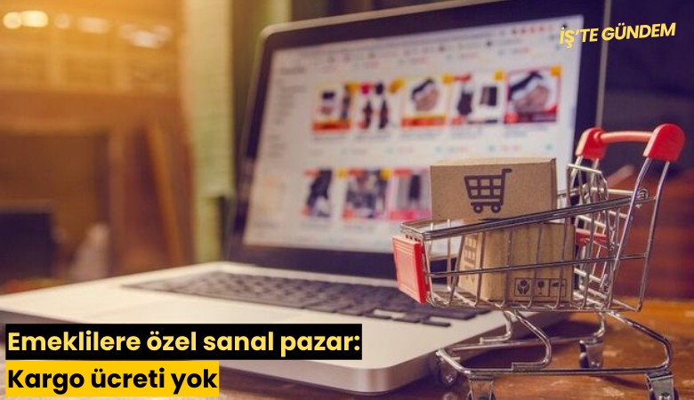 Emeklilere özel sanal pazar: Kargo ücreti yok