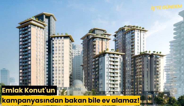 Emlak Konut'un kampanyasından bakan bile ev alamaz!