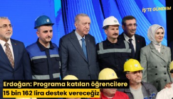 Erdoğan: Programa katılan öğrencilere 15 bin 162 lira destek vereceğiz