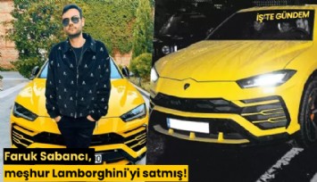 Faruk Sabancı, meşhur Lamborghini'yi satmış!