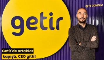 Getir'de ortaklar kapıştı, CEO gitti!