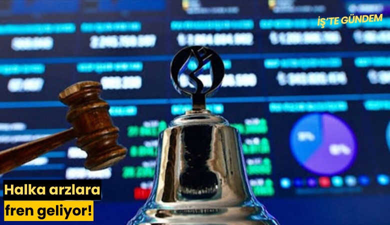 Halka arzlara fren geliyor!