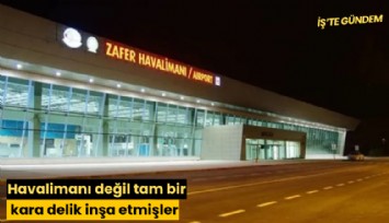Havalimanı değil tam bir kara delik inşa etmişler