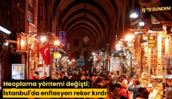 Hesaplama yöntemi değişti; İstanbul'da enflasyon rekor kırdı