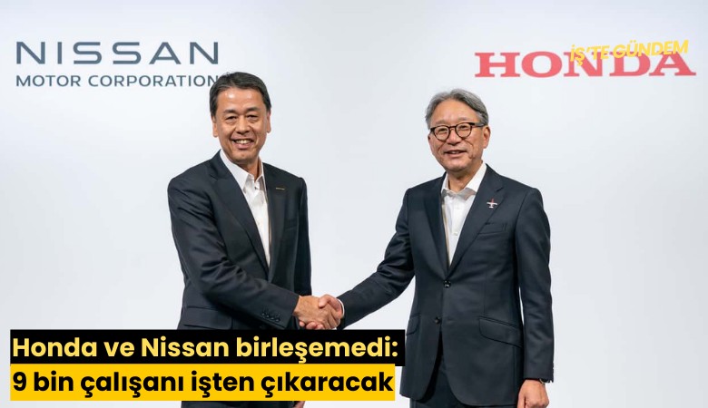 Honda ve Nissan birleşemedi: 9 bin çalışanı işten çıkaracak