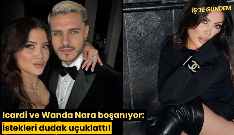 Icardi ve Wanda Nara boşanıyor: İstekleri dudak uçuklattı!