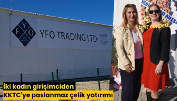 İki kadın girişimciden KKTC'ye paslanmaz çelik yatırımı