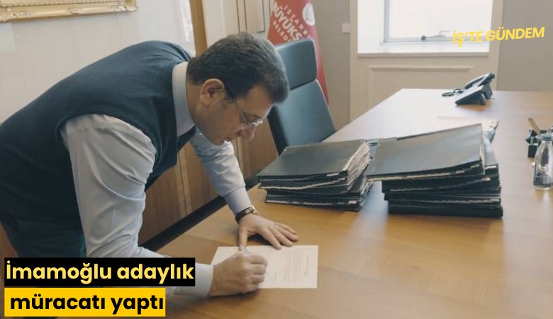 İmamoğlu adaylık müracatı yaptı