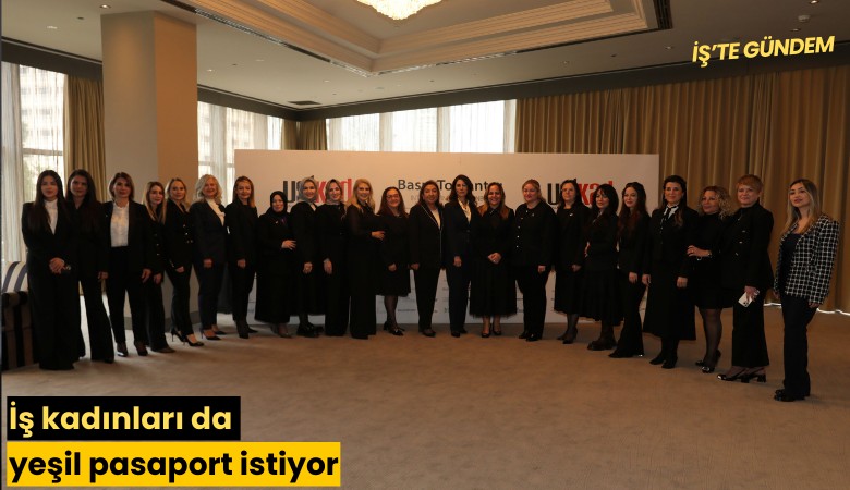 İş kadınları da yeşil pasaport istiyor
