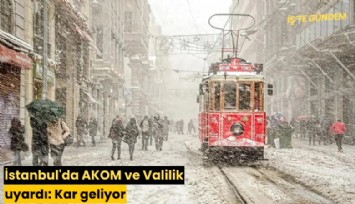 İstanbul'da AKOM ve Valilik uyardı: Kar geliyor