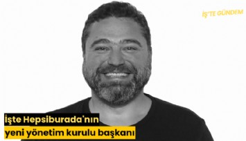 İşte Hepsiburada'nın yeni yönetim kurulu başkanı