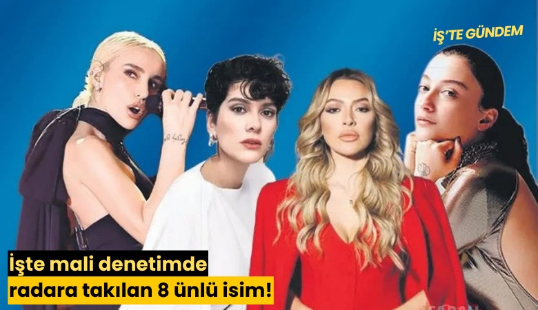 İşte mali denetimde radara takılan 8 ünlü isim!