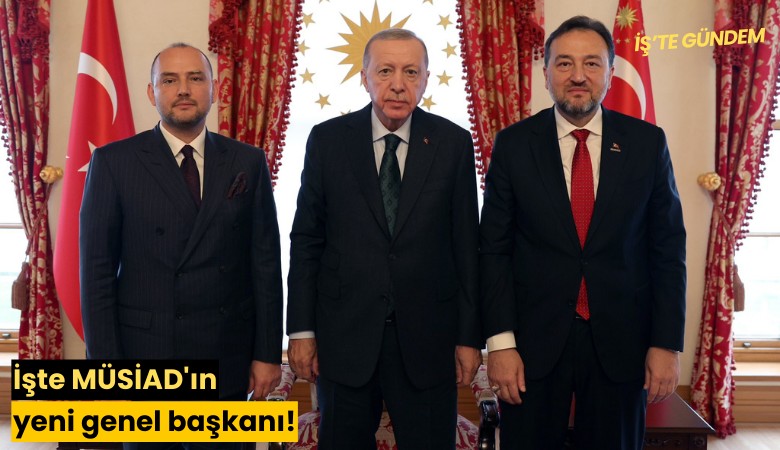 İşte MÜSİAD'ın yeni genel başkanı!