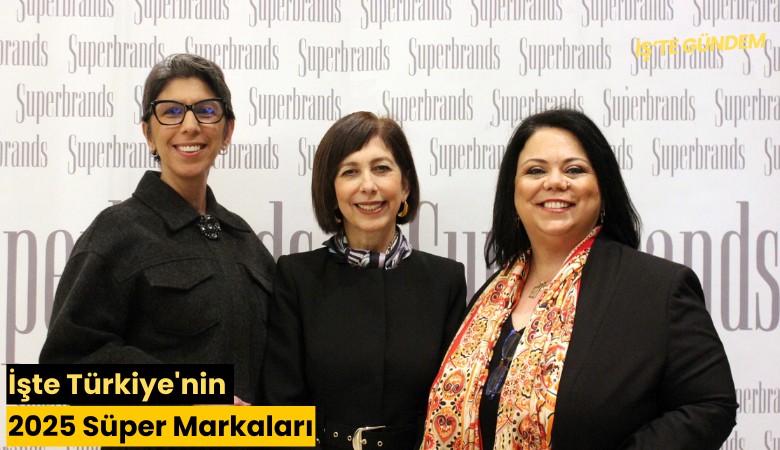 İşte Türkiye'nin 2025 Süper Markaları