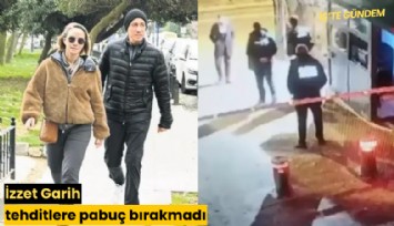 İzzet Garih tehditlere pabuç bırakmadı