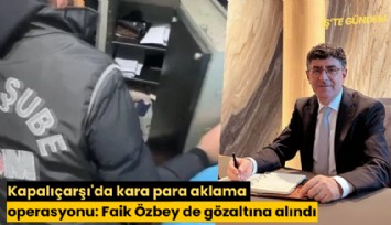 Kapalıçarşı'da kara para aklama operasyonu: Faik Özbey de gözaltına alındı